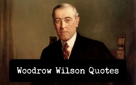 135 Woodrow Wilson Quotes On Perseverance And Achieving Success Artofit