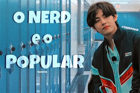 História O nerd e o popular taekook vkook História escrita por