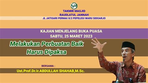 Melakukan Perbuatan Baik Harus Dipaksa Ust Prof Dr Ir Abdullah Shahab M