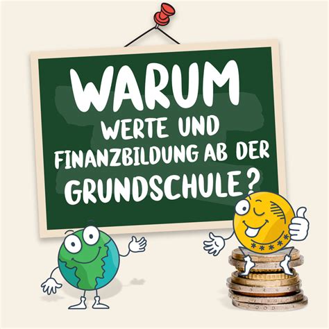 Warum Wertebildung Mit Finanzthemen Ab Der Grundschule WERTvoll