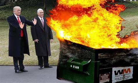 Pence Trump Fire Dumpster Democrats CITIZEN FREE PRESS