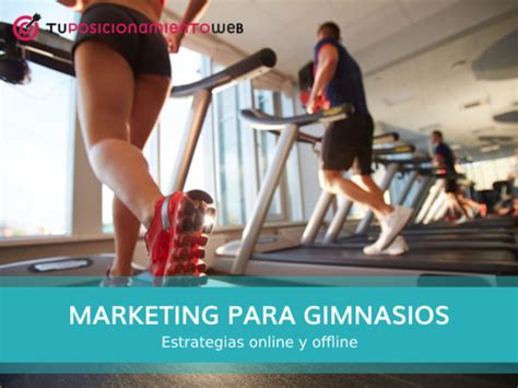 Marketing Para Gimnasios Estrategias Online Y Offline