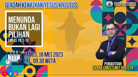 18 Mei 2023 09 30 Wita Ibadah Kenaikan Tuhan Yesus Gkka Indonesia