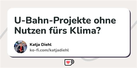 U Bahn Projekte Ohne Nutzen F Rs Klima Ko Fi Where Creators Get