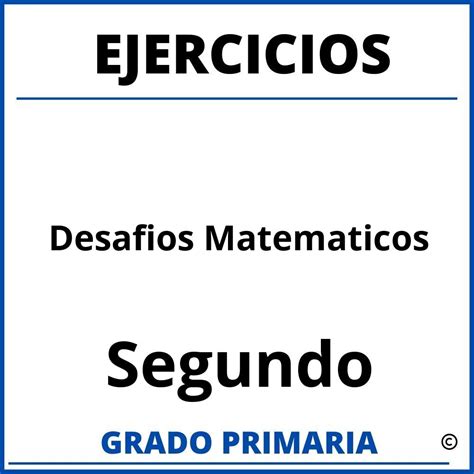 Ejercicios De Desafios Matematicos Para Segundo Grado De Primaria