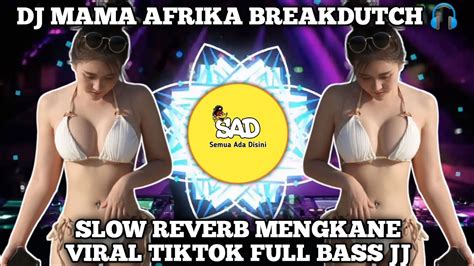 Dj Mama Afrika Breakdutch Slow Reverb Mengkane Viral Tiktok Youtube