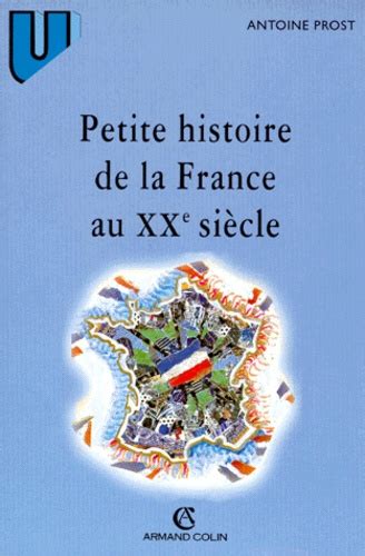 Petite histoire de la France au XXe siècle de Antoine Prost Livre