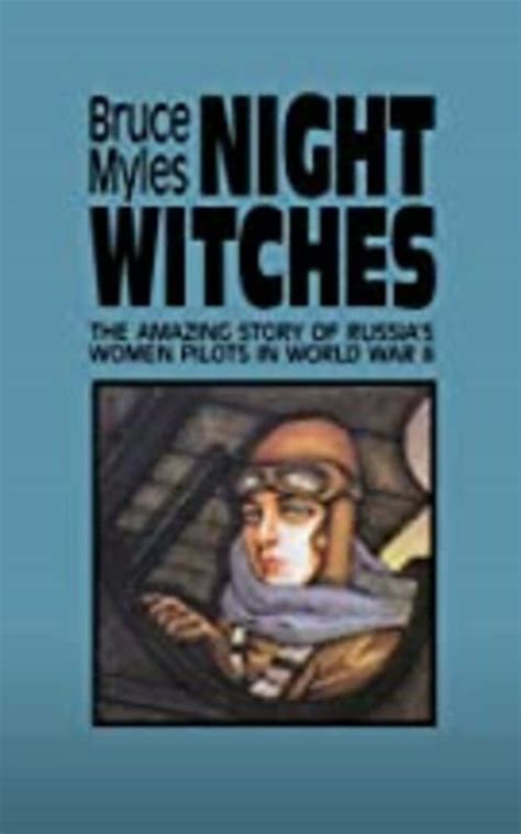 Night Witches: The Amazing Story Of Russia's Women Pilots in World War ...