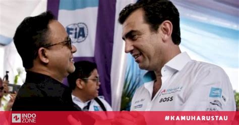 Formula E Jakarta Sukses Anies Dipuji Habis Habisan Bos Formula E