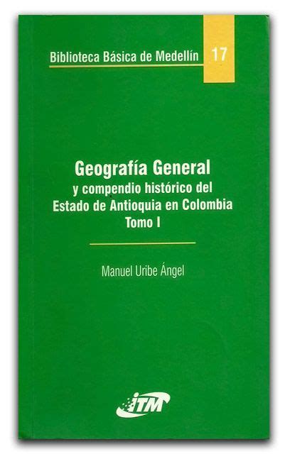 Geografía General y compendio histórico del Estado de Antioquia en