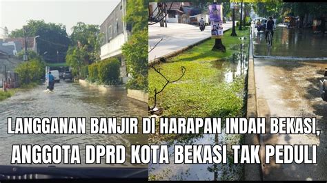 Langganan Banjir Di Harapan Indah Bekasi Anggota Dprd Kota Bekasi Tak