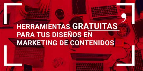 Las Mejores Herramientas Gratuitas De Marketing De Contenidos