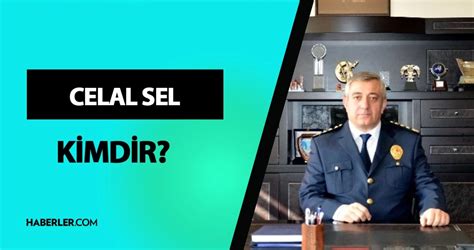 Zmir Emniyet M D R Celal Sel Kimdir Celal Sel Ka Ya Nda Nereli