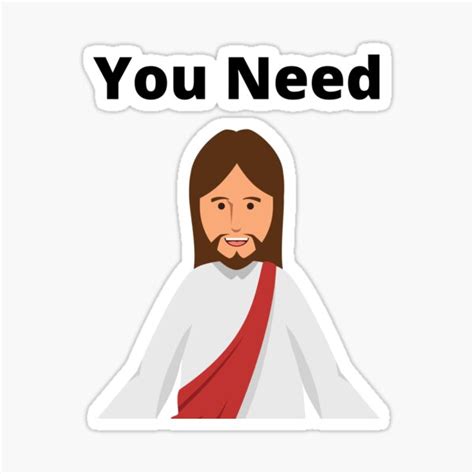 You Need Jesus Sticker By Noahsarks Redbubble