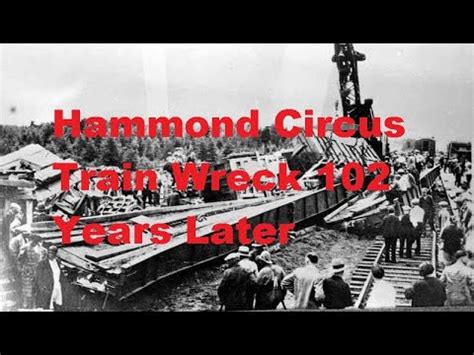 Hammond Circus Train Wreck Years Later Youtube