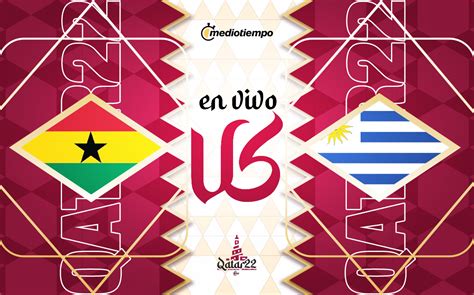 Ghana Vs Uruguay EN VIVO Por Internet Mundial 2022 Mediotiempo