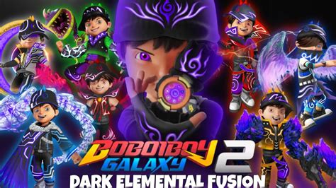 BoBoiBoy Galaxy Musim 2 Episode Dark Elemental Fusion Vs New Dark