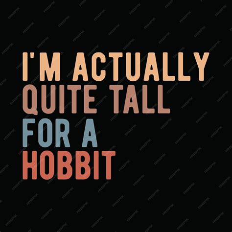 Premium Vector | Im Actually Quite Tall for a hobbit
