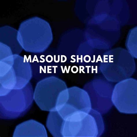 masoud shoma net worth