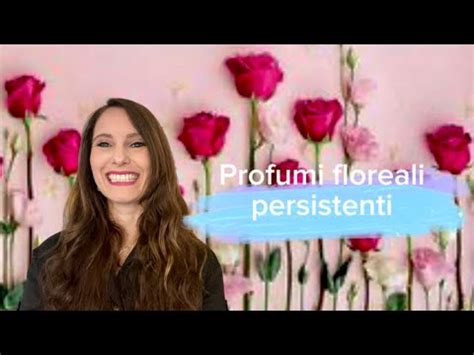 Profumi Floreali Persistenti YouTube