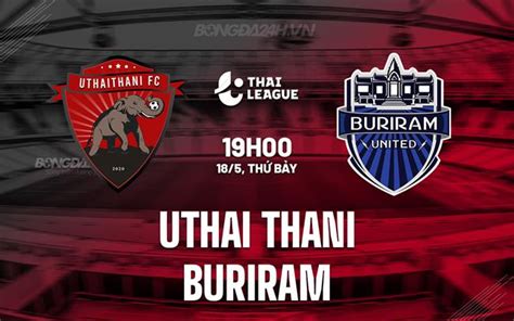 Nh N Nh B Ng Uthai Thani Vs Buriram V Qg Th I Lan