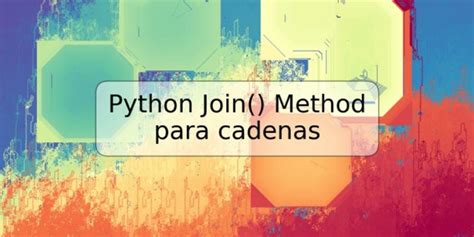 Python Join Method Para Cadenas TRSPOS