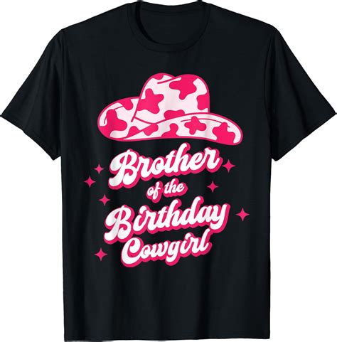 Brother Of The Birthday Cowgirl For Western Party B Day T Shirt Unisex S XL Hot Trending Shirt