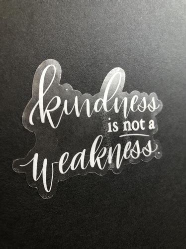 Kindness Is Not A Weakness Sticker Positively Lettering