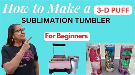 How To Make A 3 D Puff Sublimation Tumbler FOR Beginners YouTube