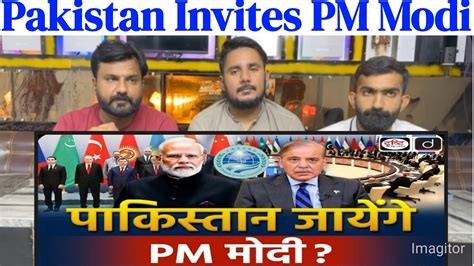 Pakistan Invites PM Modi SCO Summit Pakistani Reaction YouTube