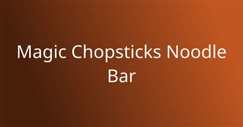Order Authentic Asian Online | Magic Chopsticks Noodle Bar - Pickup or ...