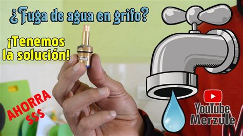 Reparar Fuga De Agua En Grifo Llave Mezcladora Youtube