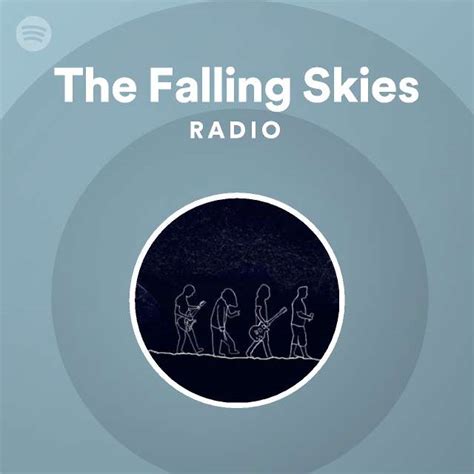 The Falling Skies Radio Playlist By Spotify Spotify