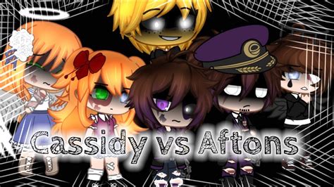 Cassidy Vs Aftons Part 2 Gacha Club Youtube