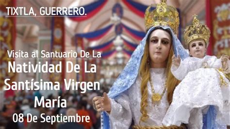 Visita Al Santuario De La Natividad De La Virgen Mar A En Tixtla