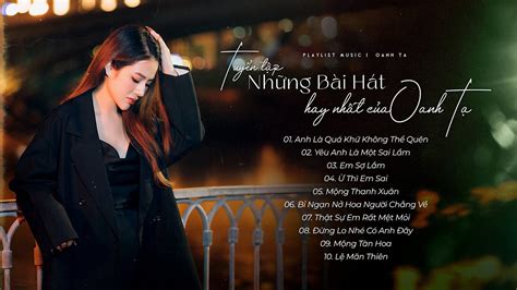 OANH TẠ TOP Bài Hát Hay Nhất Nhạc Trẻ Hot Tiktok Mới Nhất Em Sợ Lắm Ừ Thì Em Sai