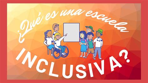 Qué es una escuela inclusiva YouTube