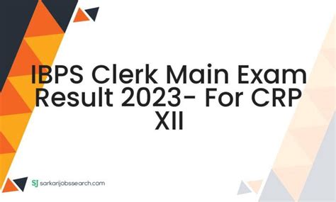 IBPS Clerk Main Exam Result 2023 For CRP XII SarkariJobsSearch