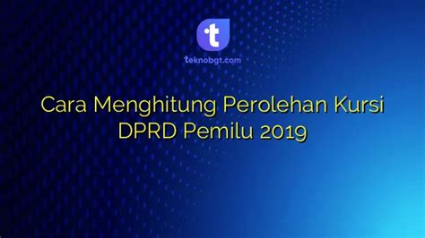 Cara Menghitung Perolehan Kursi Dprd Pemilu