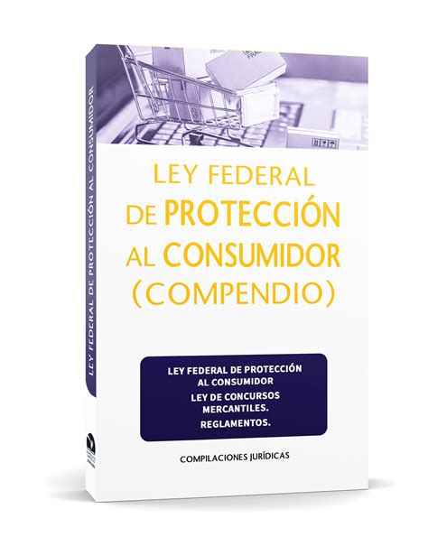 Ley Federal De Protecci N Al Consumidor Compendio Compilaciones