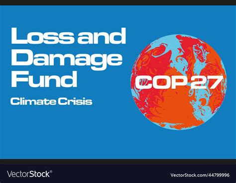 Loss And Damage Fund Approved At Cop27 To Pay Vector Image