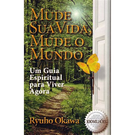 Livro Mude Sua Vida Mude O Mundo Um Guia Espiritual Para Viver