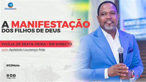 VIGÍLIA DE SEXTA FEIRA A MANIFESTAÇÃO DOS FILHOS DE DEUS 03 05 2024