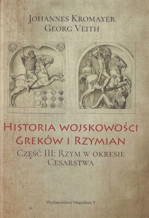 Stara Szuflada Historia Wojskowo Ci Grek W I Rzymian Cz Iii Rzym W