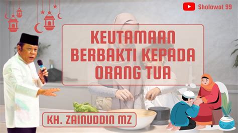 Ceramah Kh Zainuddin Mz Keutamaan Berbakti Kepada Orang Tua Youtube