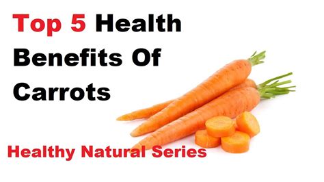 Top 5 Health Benefits Of Carrots Youtube