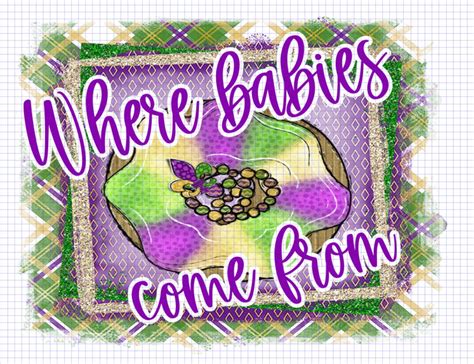 King Cake Where Babies Come From Png Digital File - Etsy