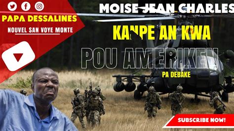 Moise Jean Charles Ak Tout Pitit Dessalines Kanpe Ankwa Pou Ameriken Pa