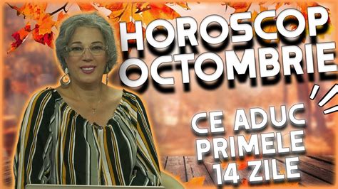 Horoscop luna octombrie 2023 by Camelia Pătrășcanu Ce aduc primele