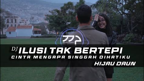 DJ ILUSI TAK BERTEPI REMIX SLOW BASS YouTube